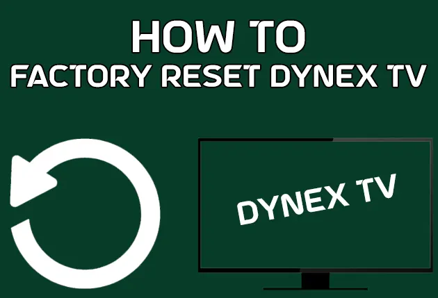 How To Reset Dynex TV With And Without Remote?