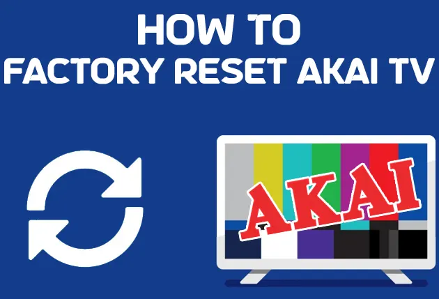 How To Reset Akai TV With and Without Remote [Quick Ways]