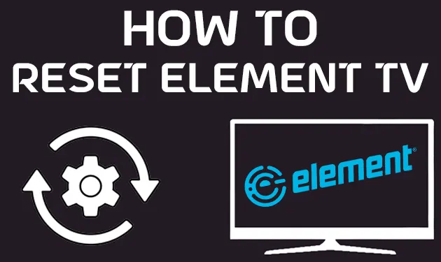 How To Reset Element TV With and Without Remote [2023]