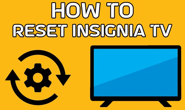 How To Reset Insignia TV With & Without Remote [2023]