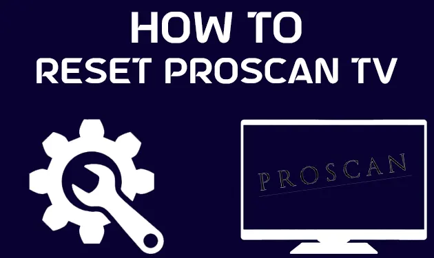 How To Reset Proscan TV Without Remote