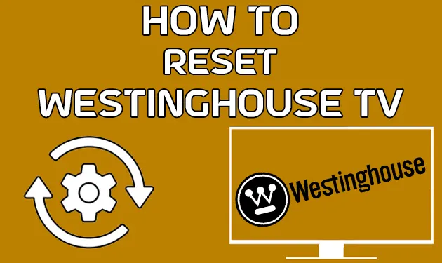 How To Reset Westinghouse TV With & Without Remote [2023]