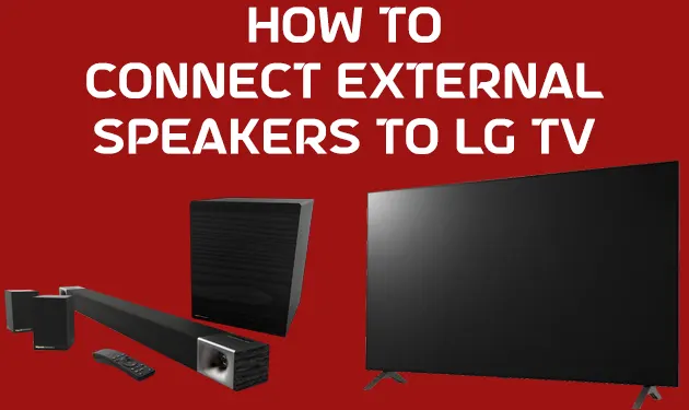 How To Connect External Speakers To LG TV In Seconds [2023]
