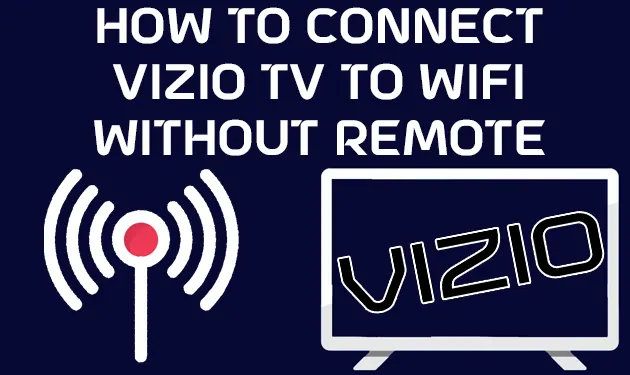 How To Connect Vizio TV to WiFi Without Remote [2023]