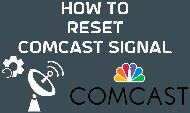 How To Reset Comcast Signal [7 Quick Ways] 2023