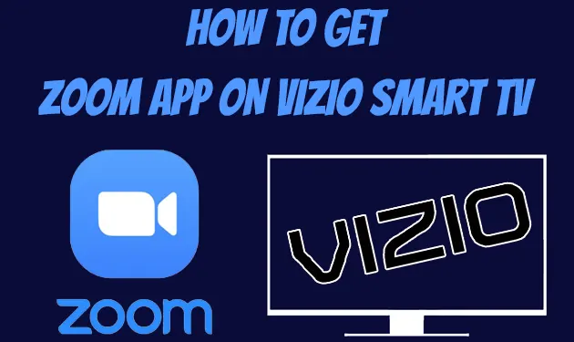 How To Get Zoom App On Vizio Smart TV [2023]