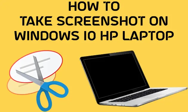 How To Take Screenshot on Windows 10 HP Laptop?