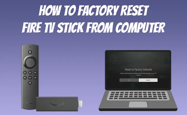 How To Factory Reset Firestick From Computer