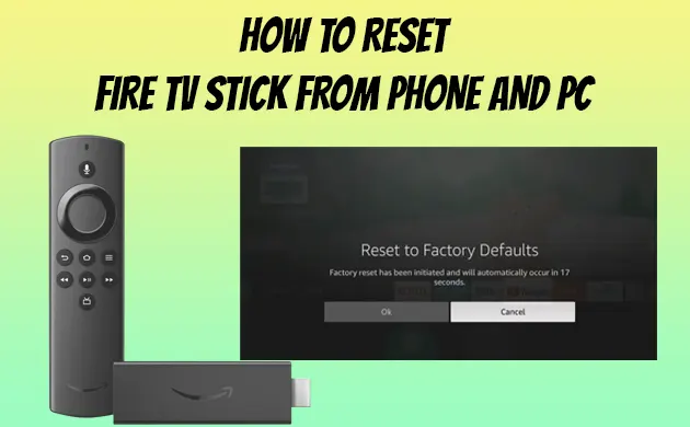 How To Reset Firestick From Phone and Computer [2023]