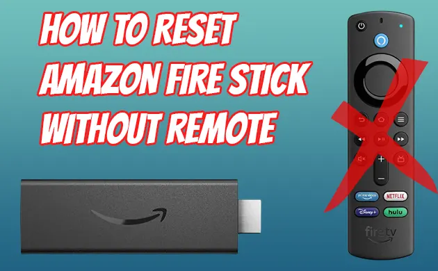 How To Reset Amazon Fire Stick Without Remote