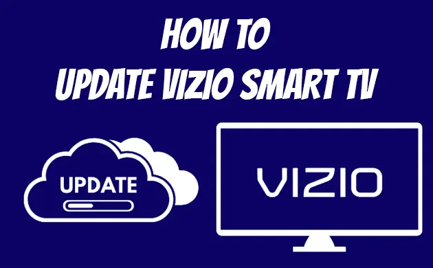 How To Update Vizio Smart TV [3 Best Ways] 2022