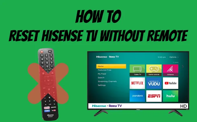 How To Reset Hisense TV Without Remote In A Few Seconds