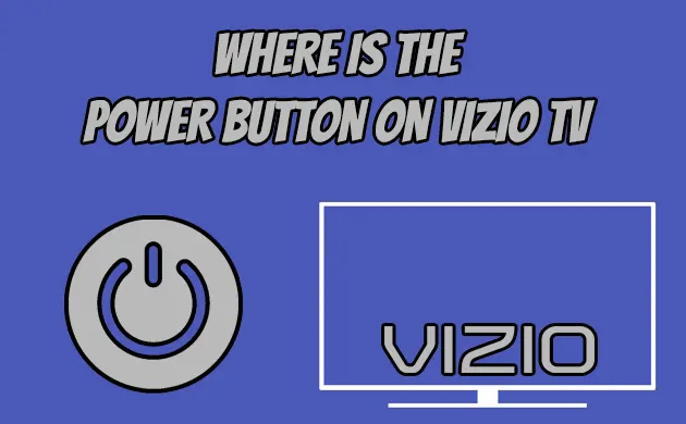 Where is the Power Button on Vizio TV? [Location Images] 2022