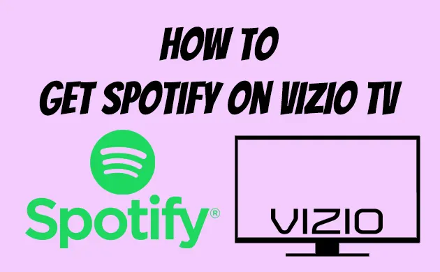 How To Get Spotify On Vizio TV [4 Ways 2024 Updated]