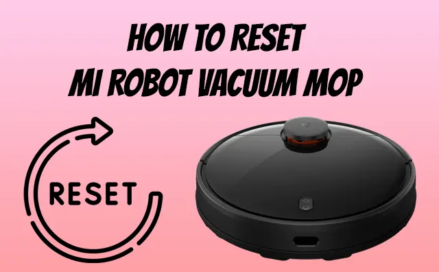 How To Reset Mi Robot Vacuum Mop in 30 Seconds