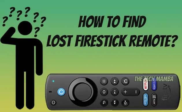How To Find Lost Firestick Remote [Within 30 Seconds]