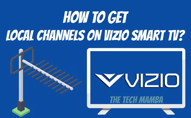 How To Get Local Channels On Vizio Smart TV?