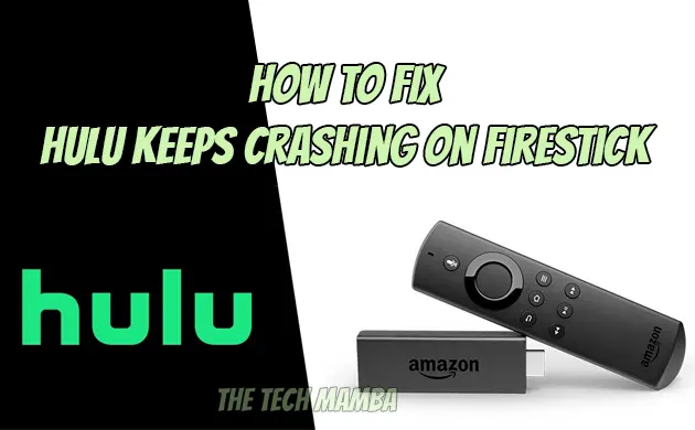 How To Fix Hulu Keeps Crashing On Firestick?