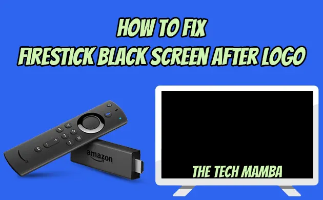 How To Fix Firestick Black Screen After Logo?
