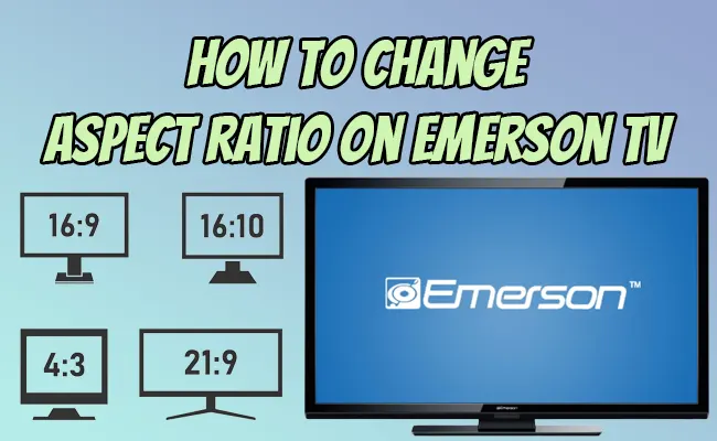How To Change Aspect Ratio On Emerson TV [Quick Ways]