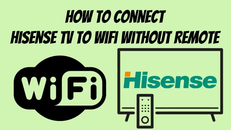 How To Connect Hisense TV To WiFi Without Remote [2023]