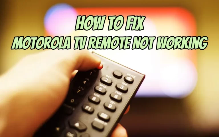 Motorola TV Remote Not Working [Causes + Fixes]