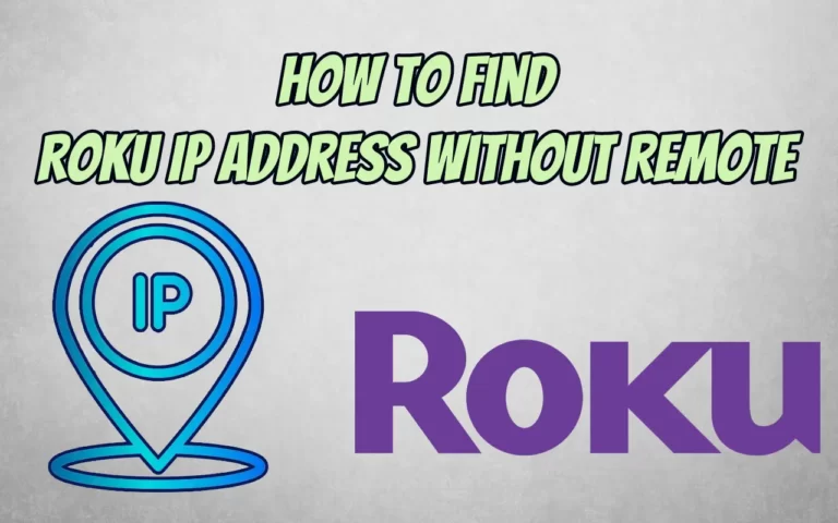 How To Find Roku IP Address Without Remote & WiFi?