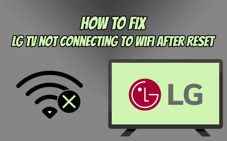 Fix LG TV Not Connecting To WiFi After Reset?