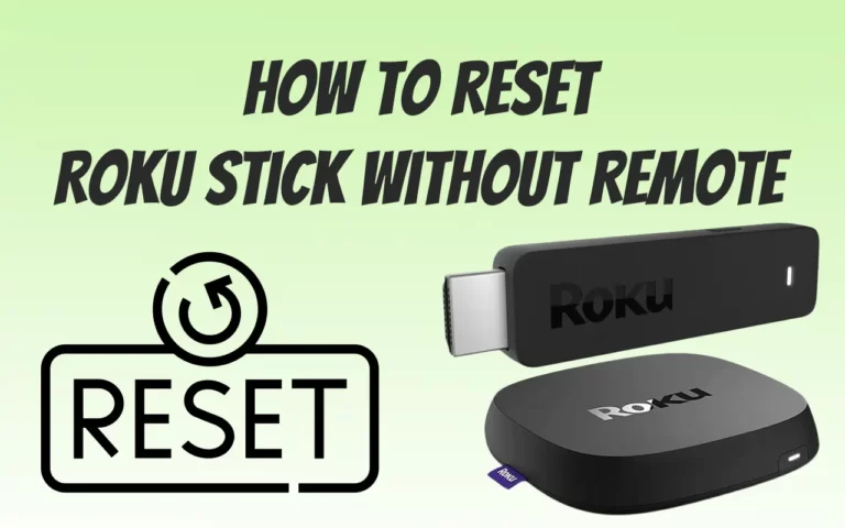 How To Reset Roku Stick Without Remote?