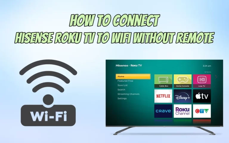 How To Connect Hisense Roku TV To WiFi Without Remote?