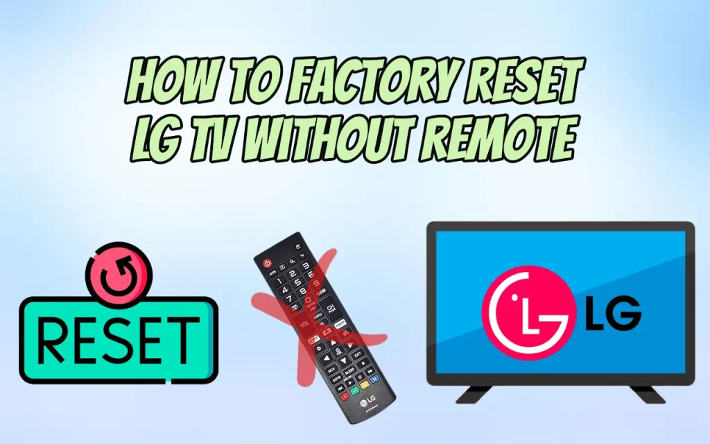 How To Factory Reset LG TV Without Remote