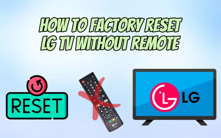 How To Factory Reset LG TV Without Remote [5 Quick Ways]