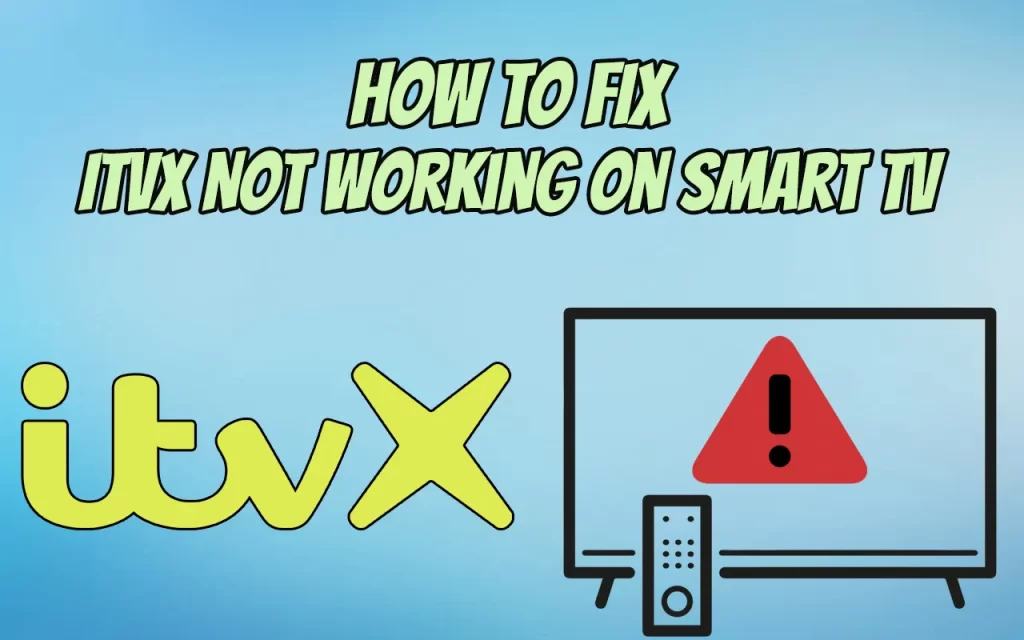 How To Fix ITVX Not Working On Smart TV