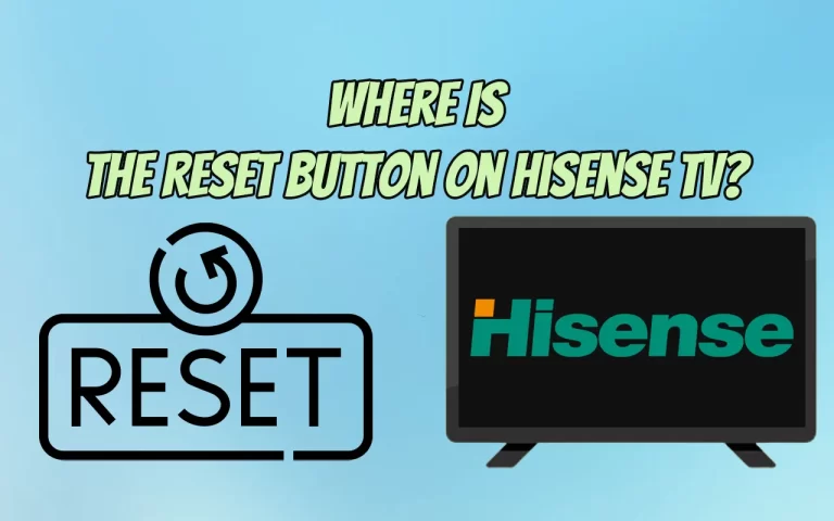 Where Is The Reset Button On Hisense TV?