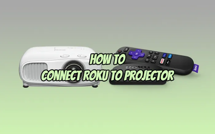 How To Connect Roku To Projector Step By Step Guide