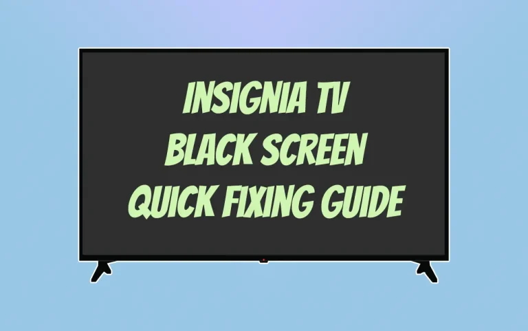How To Fix Insignia TV Black Screen No Picture