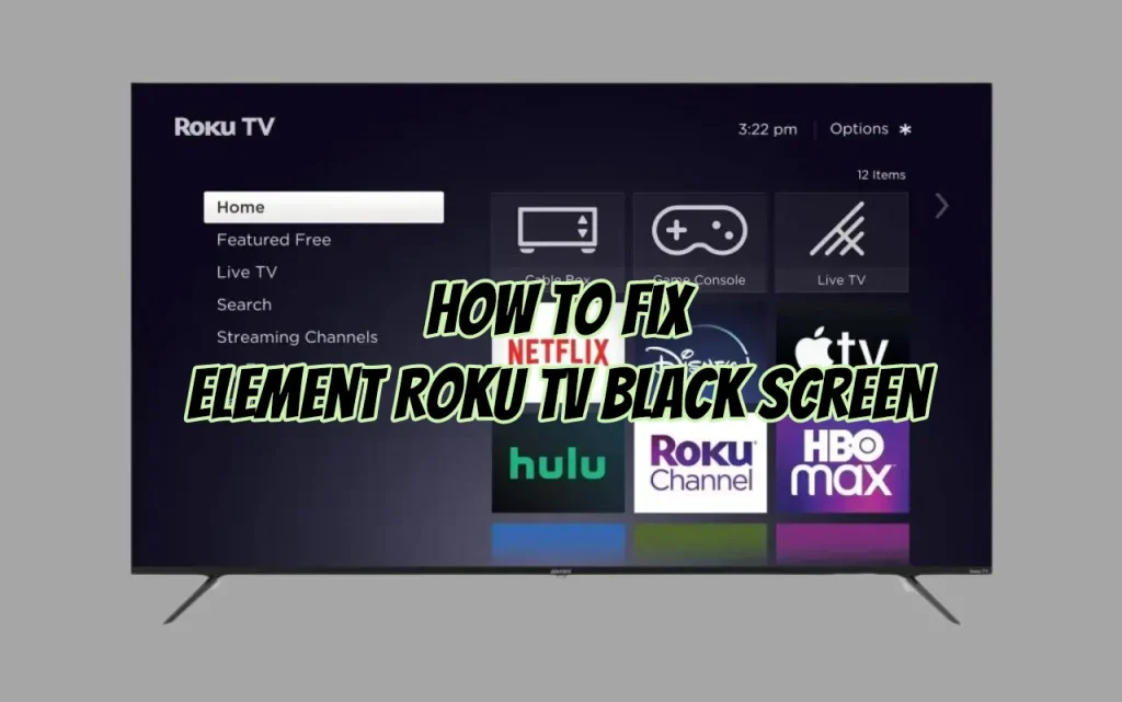 How To Fix Element Roku TV Black Screen